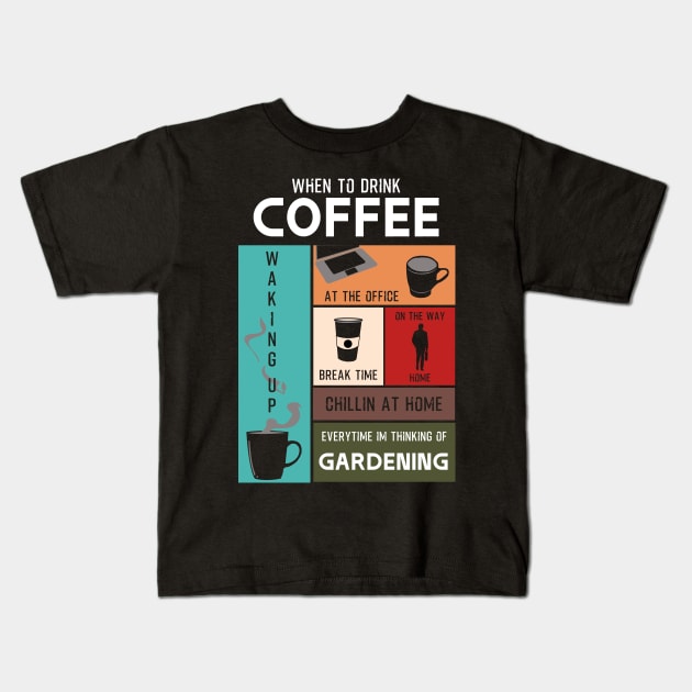 Drink Coffee Everytime im thinking of gardening Kids T-Shirt by HCreatives